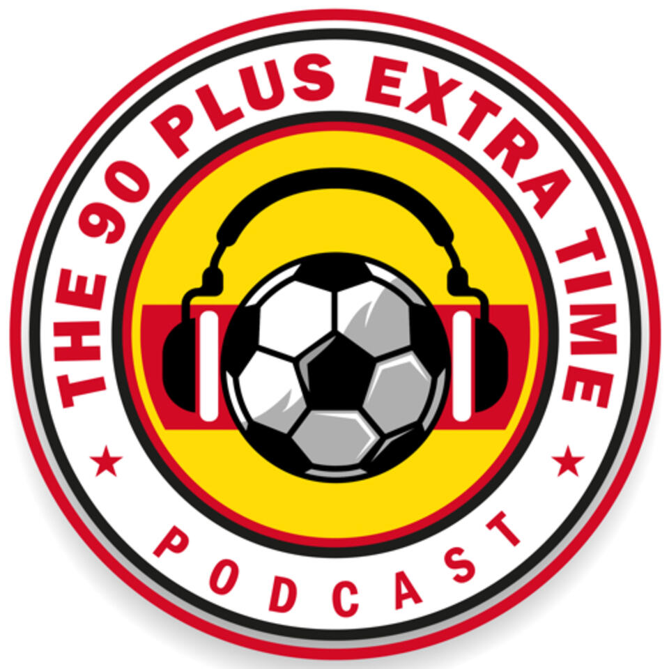 90 Plus Extra Time: The Football Podcast