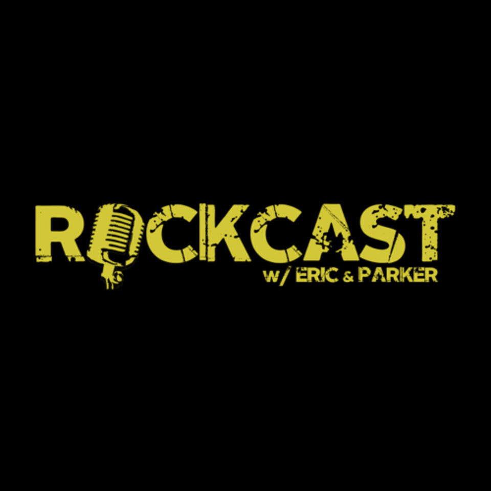 ROCKCAST With Eric & Parker
