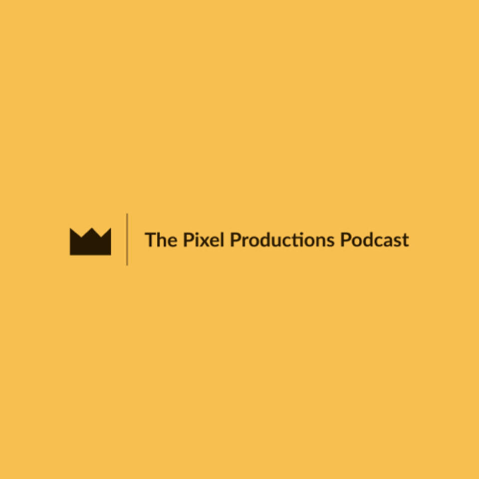 The Pixel Productions Podcast