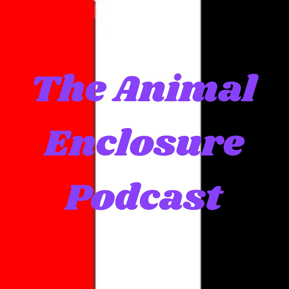 The Animal Enclosure Podcast