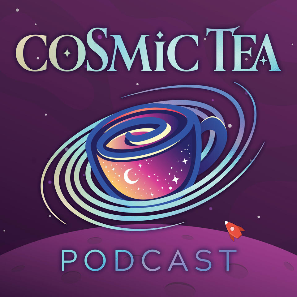 The Cosmic Tea Podcast