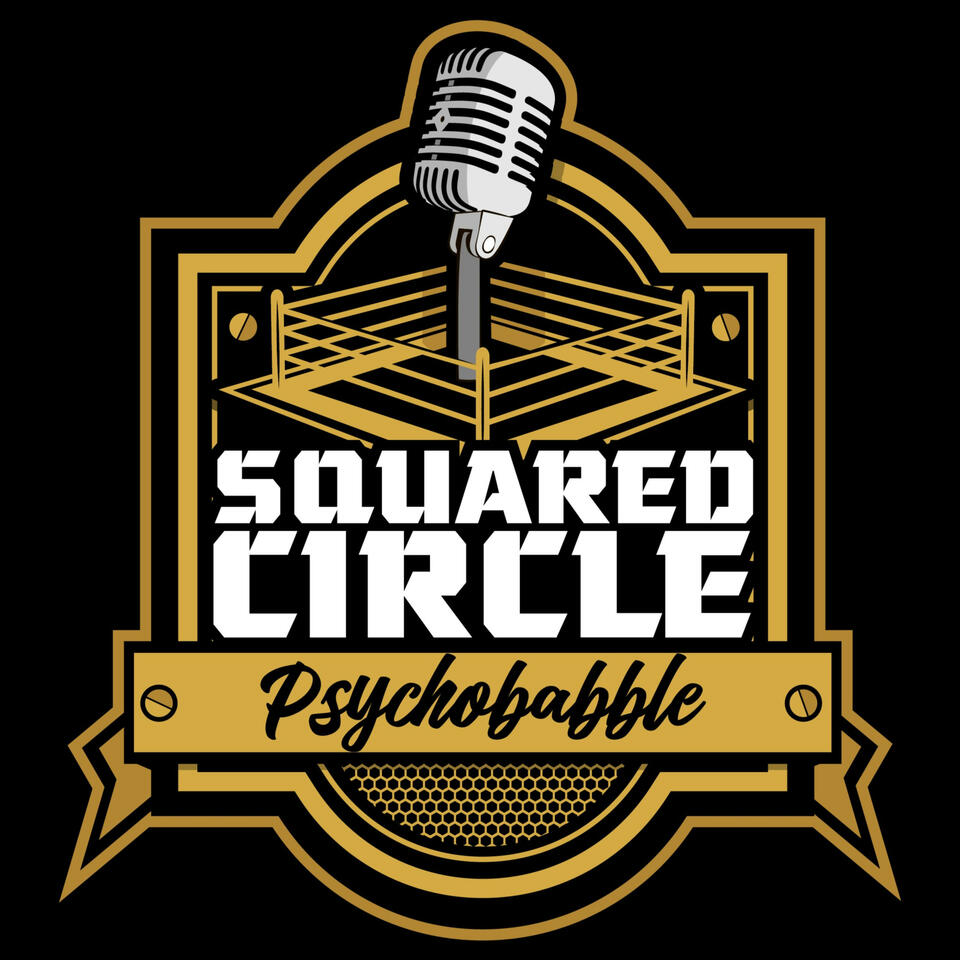 Squared Circle Psychobabble | Pro Wrestling Podcast