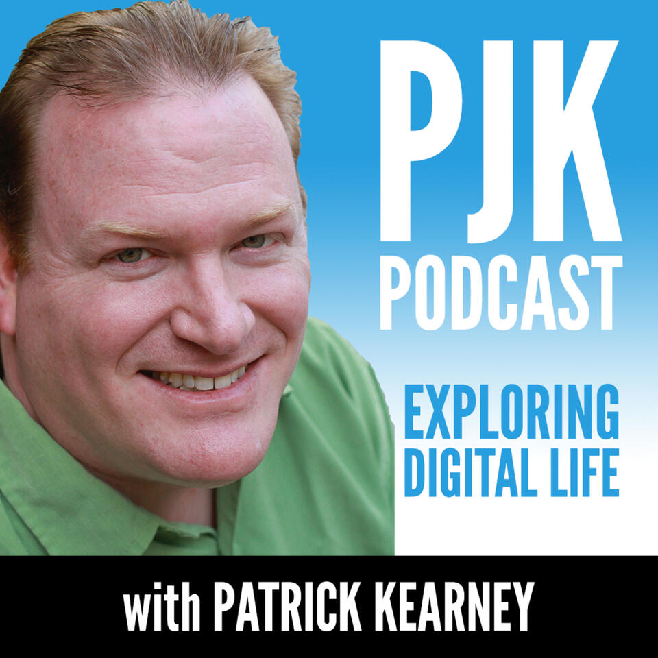 PJK Podcast: Exploring Digital Life