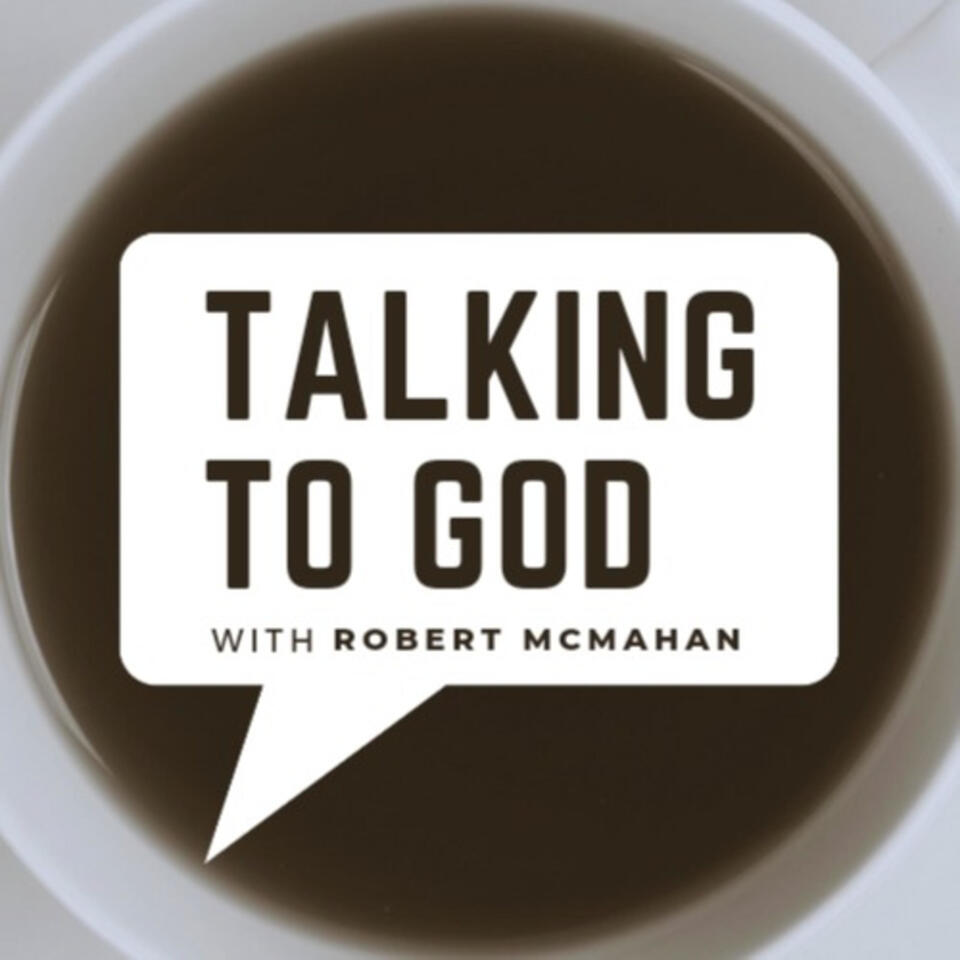 Talking To God with Robert McMahan