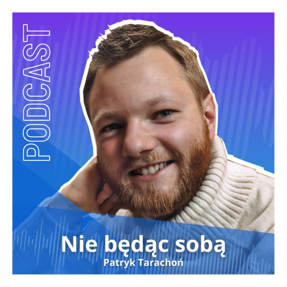 Podcast Nie będąc sobą | Motywacja | Rozwój Osobisty | Relacje