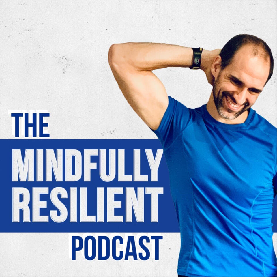 The Mindfully Resilient Podcast