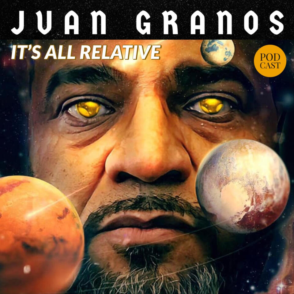 It’s All Relative with Juan Granos
