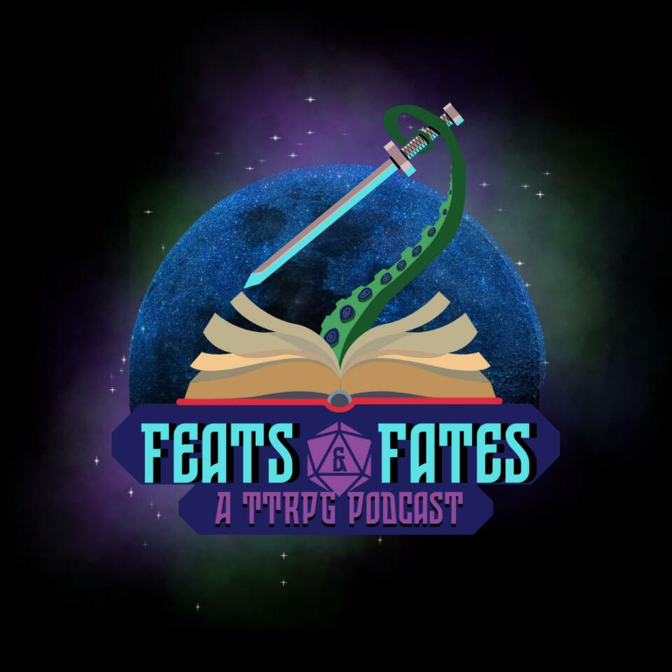 Feats & Fates: A TTRPG Podcast