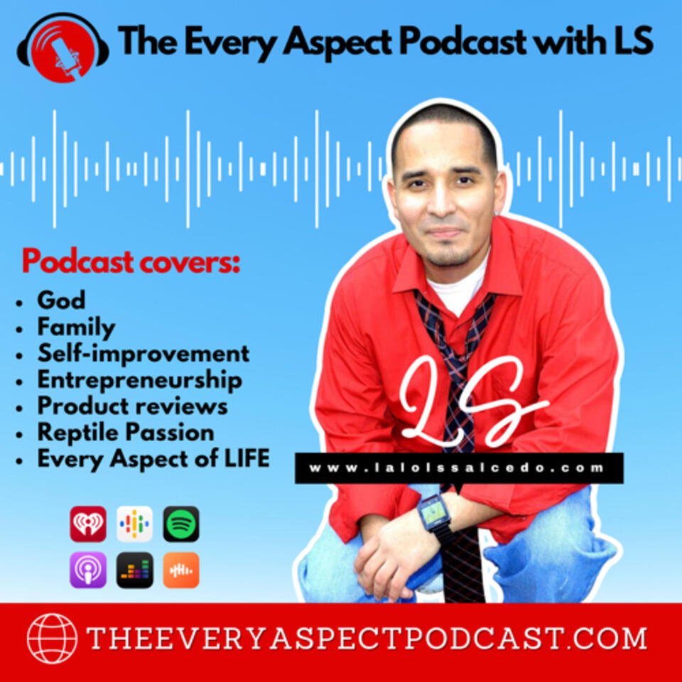 The EVERY ASPECT PODCAST with LS