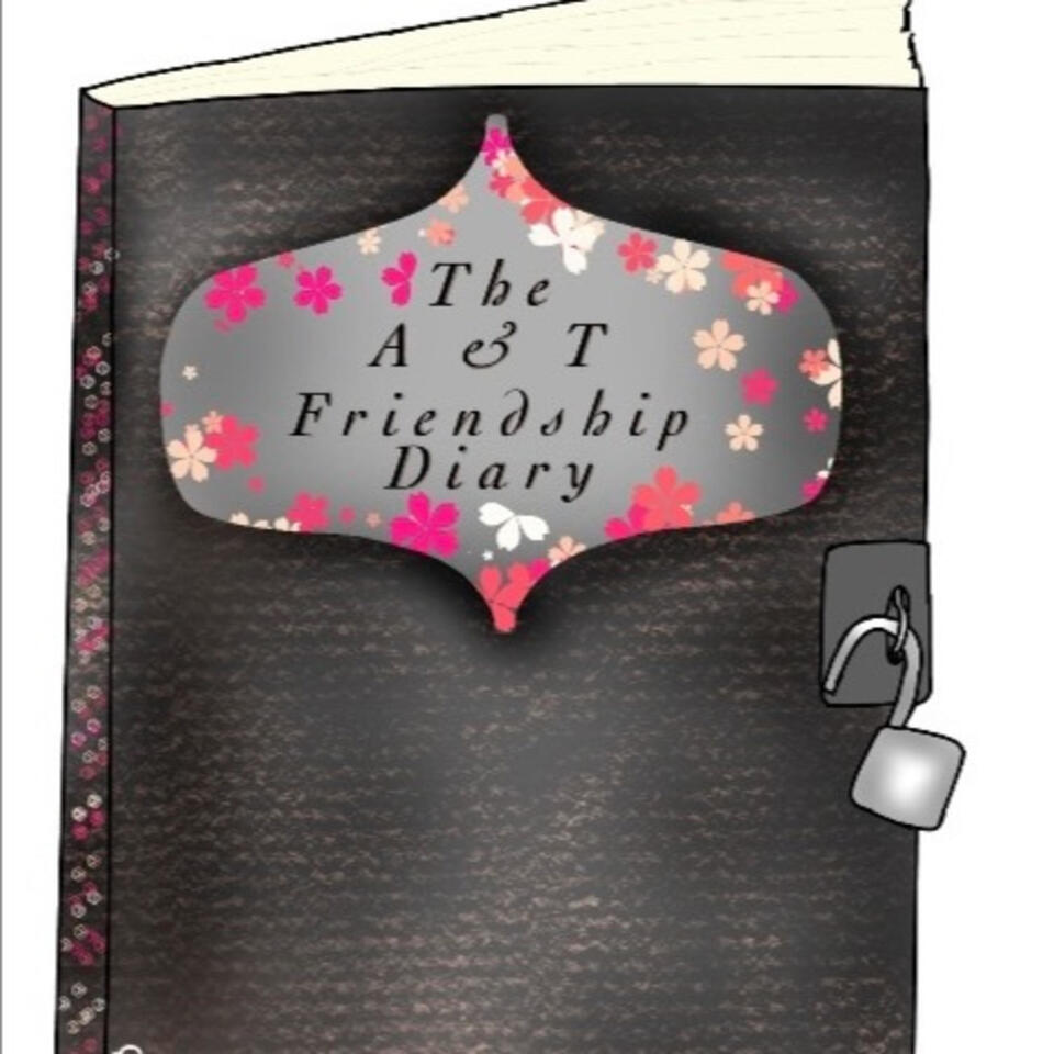 The A and T Friendship Diaries