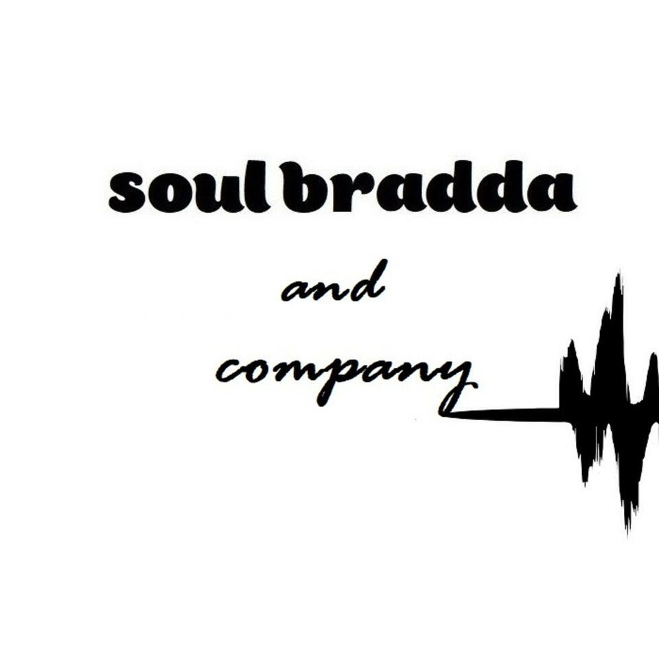 da soul bradda and company podcast