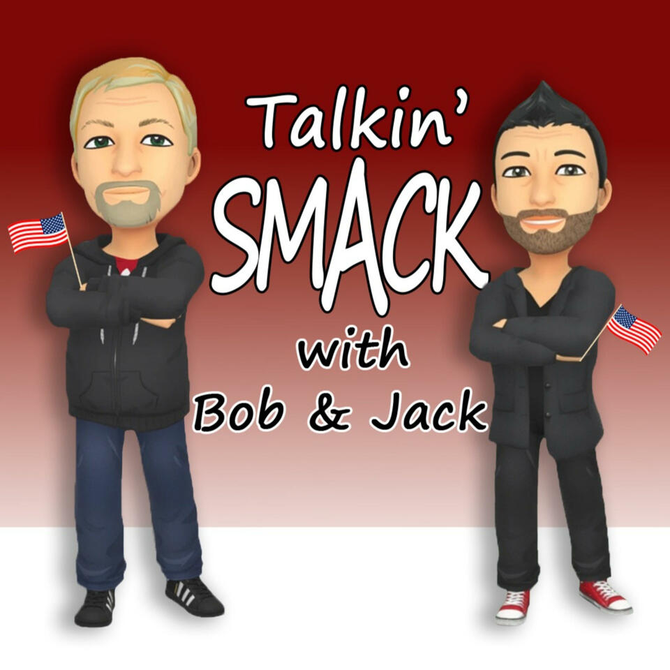 Talkin Smack with Bob and Jack