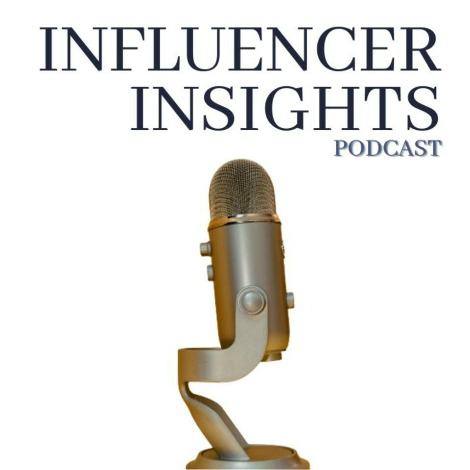 INFLUENCER INSIGHTS Podcast