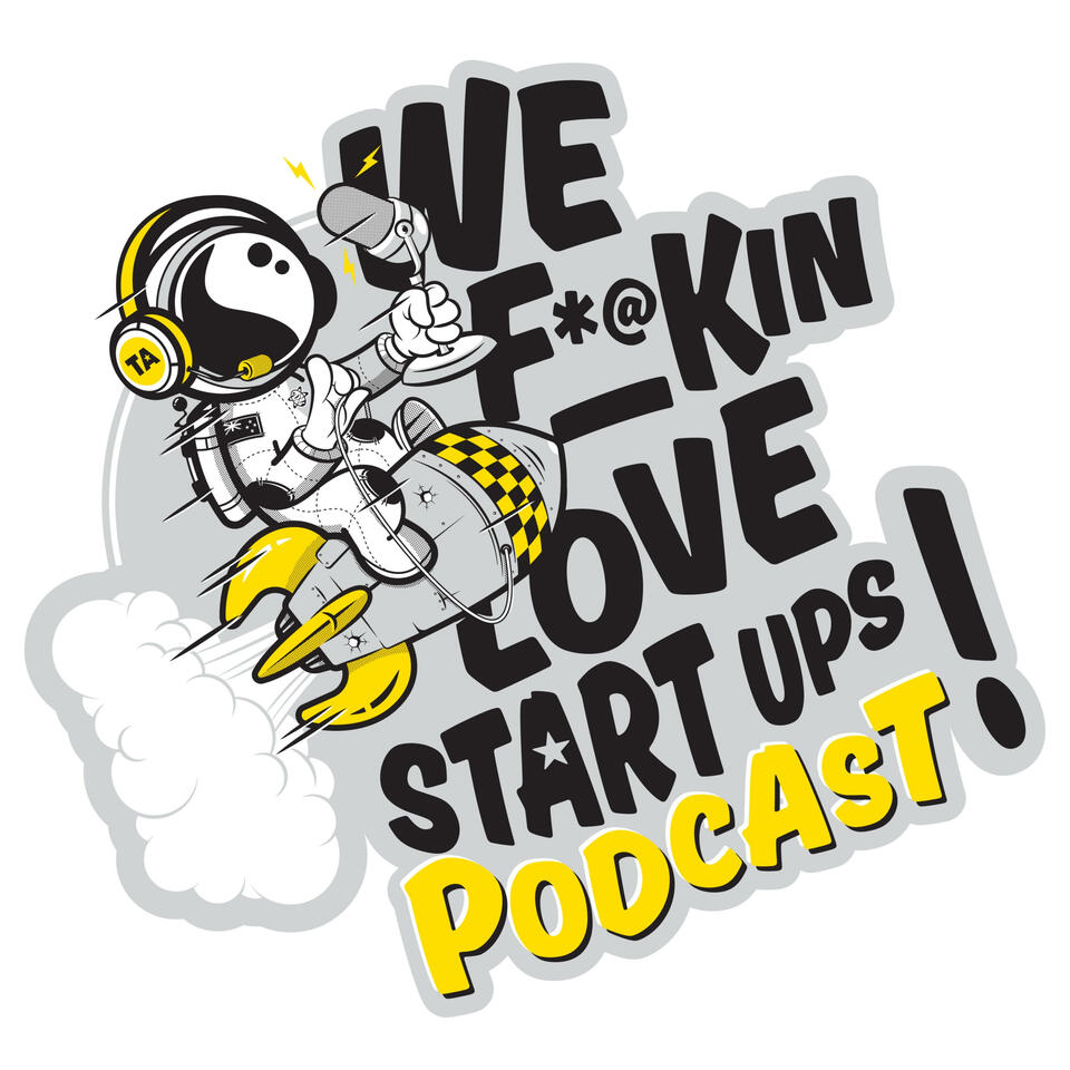 We F*@kin Love Startups Podcast