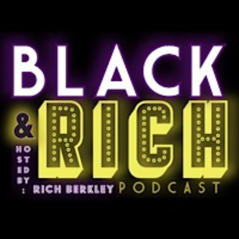 Black & Rich with Rich Berkley Podcast
