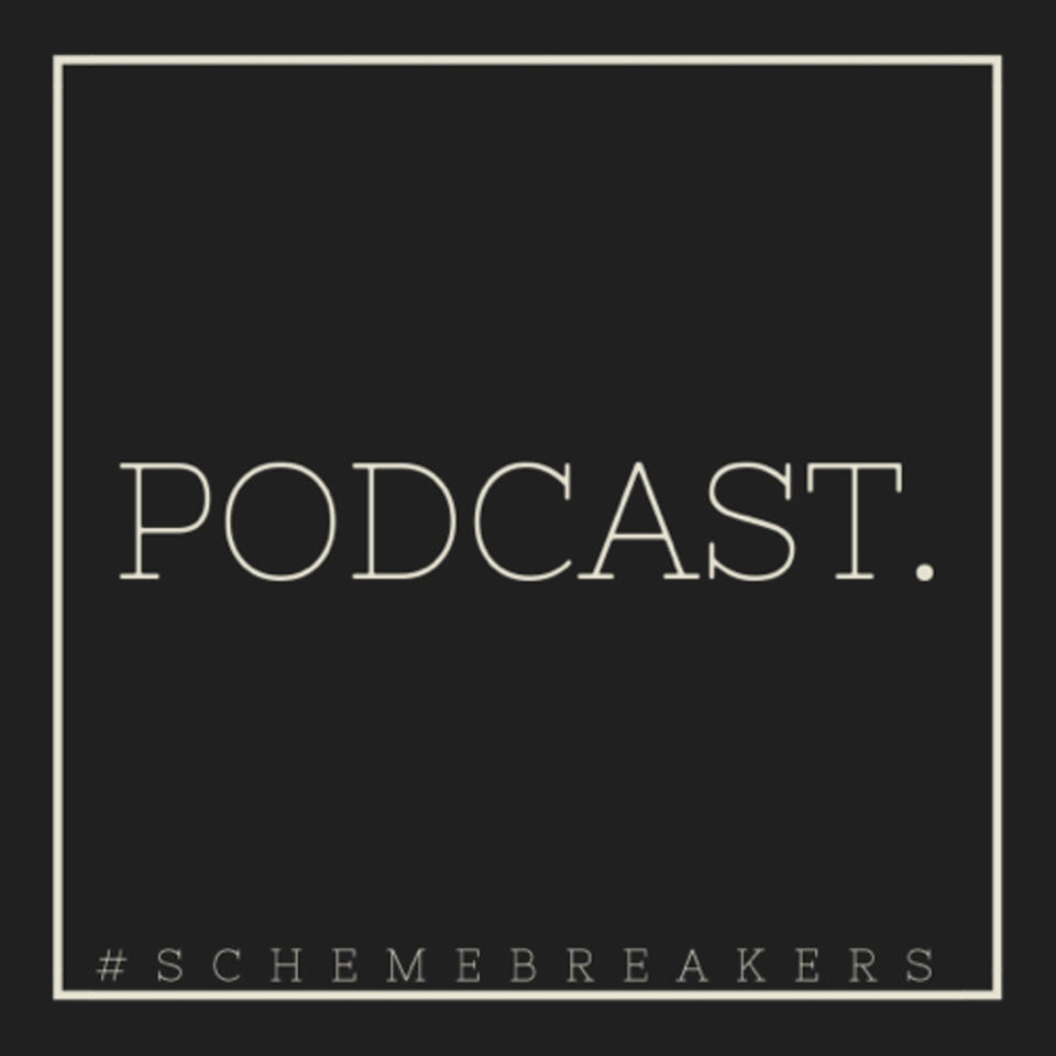 #SchemeBreakers Podcast