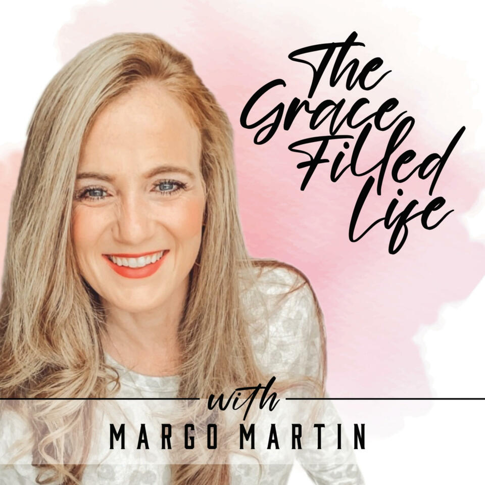 The Grace Filled Life with Margo Martin