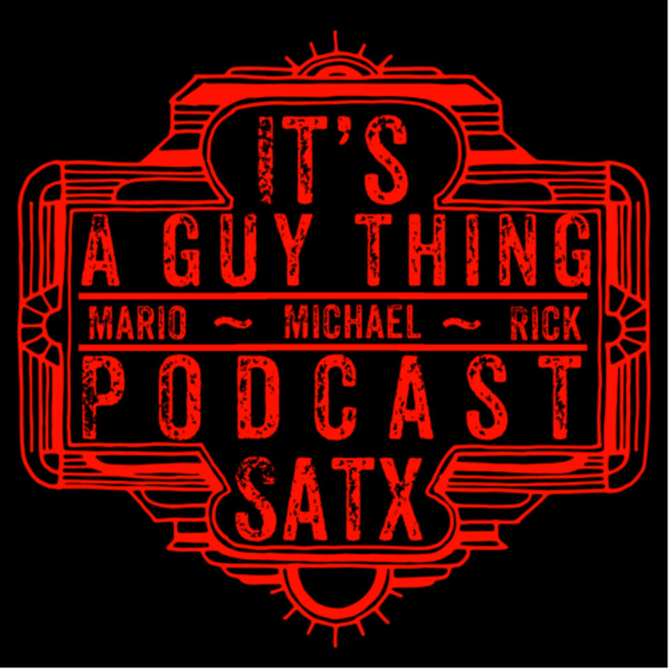 It's a Guy Thing Podcast - San Antonio Texas