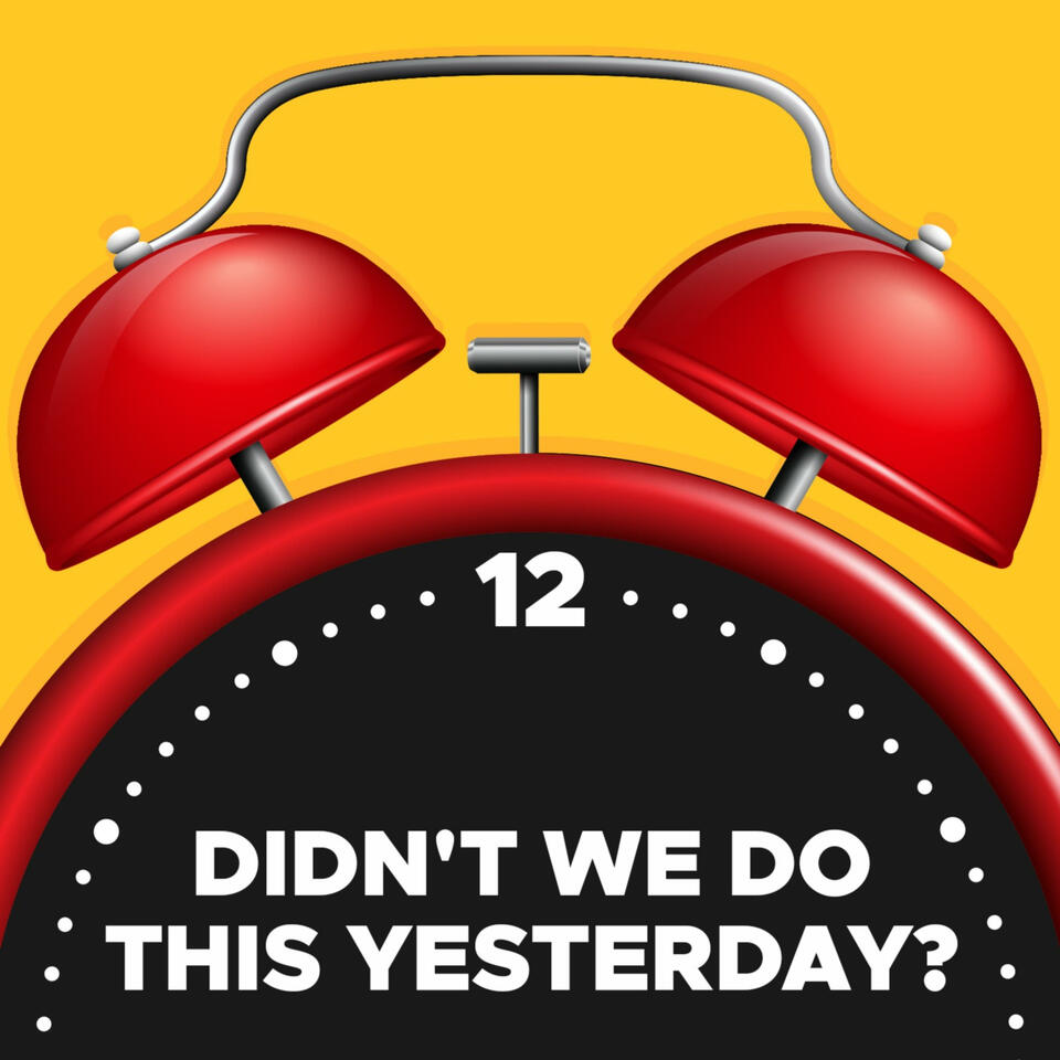 Didn't We Do This Yesterday?