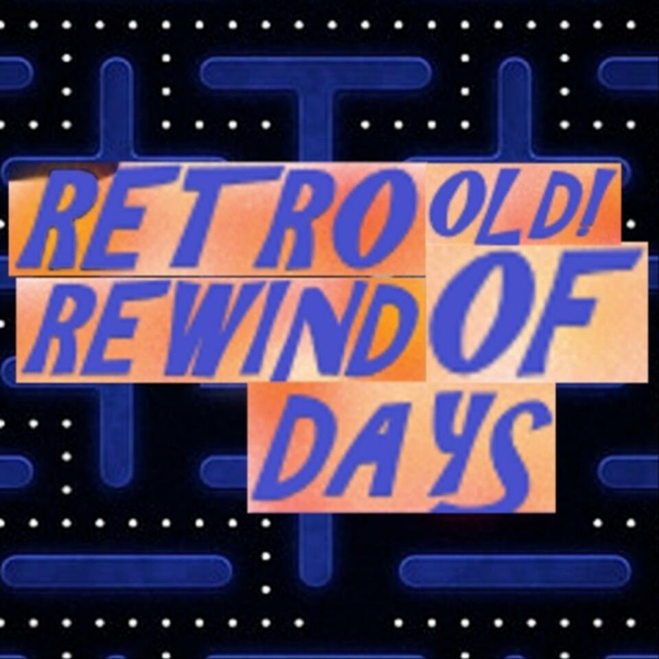 Retro Rewind Days of Old