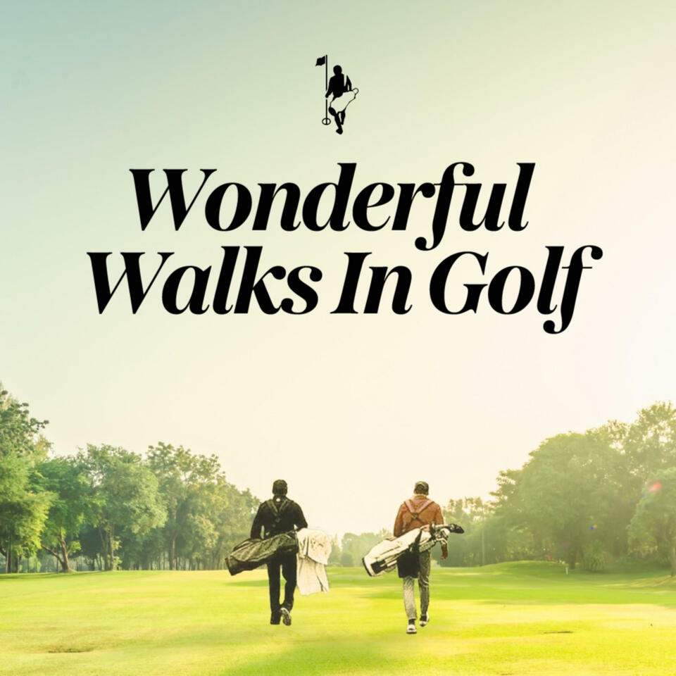 Wonderful Walks In Golf Podcast