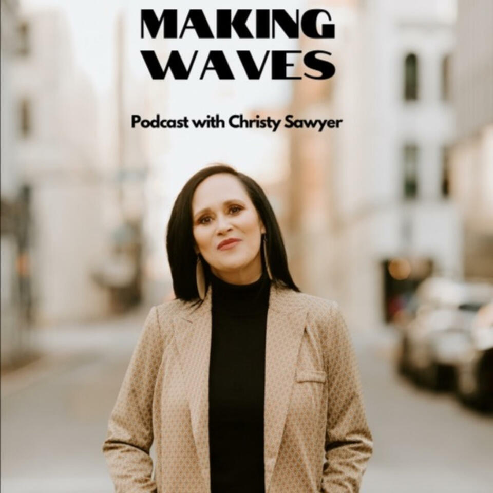 Making Waves Podcast with Christy Sawyer