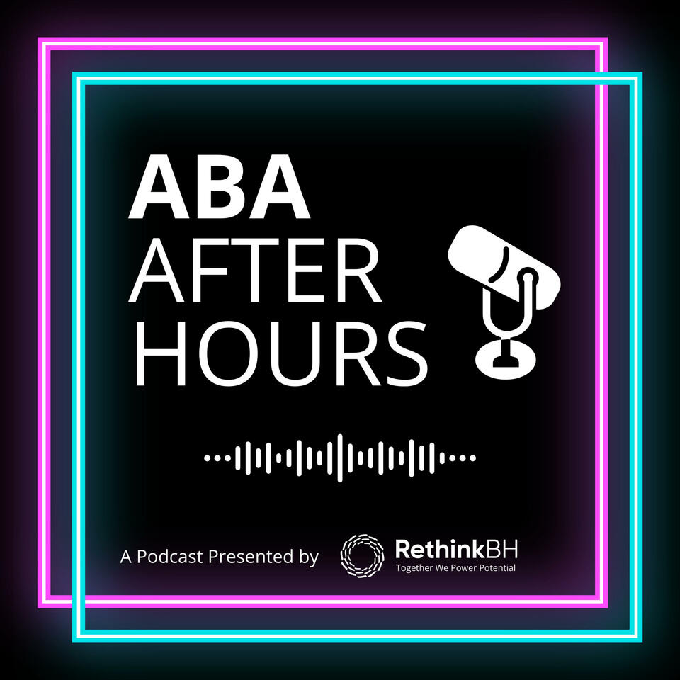 ABA After Hours: A Rethink Behavioral Health Podcast