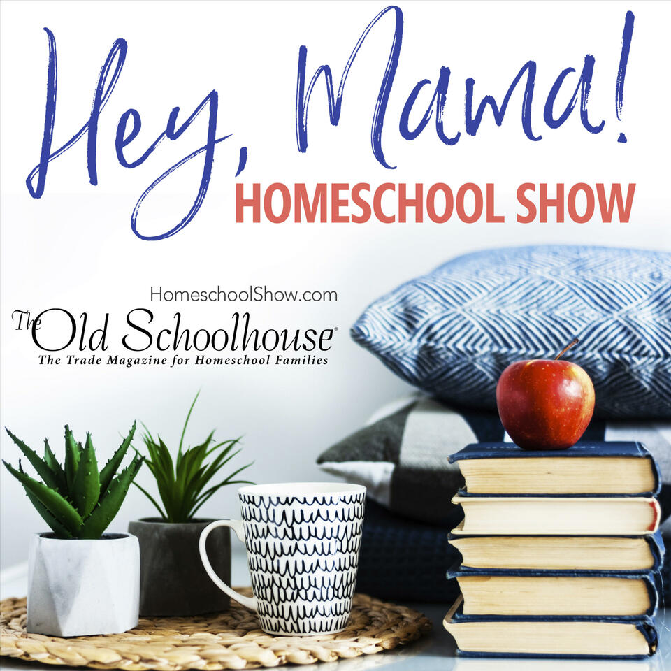 Hey, Mama! HOMESCHOOL SHOW