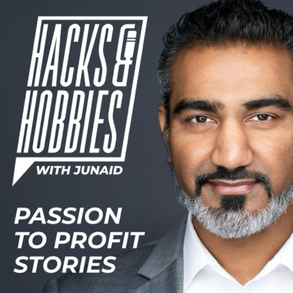Hacks and Hobbies with Junaid Ahmed | Passion to Profit Stories
