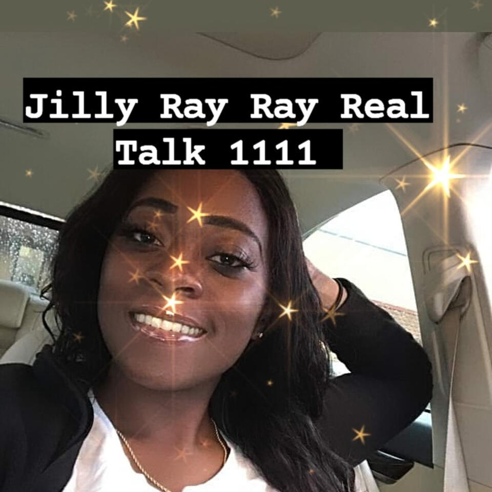 Jilly Ray Ray Real Talk 1111