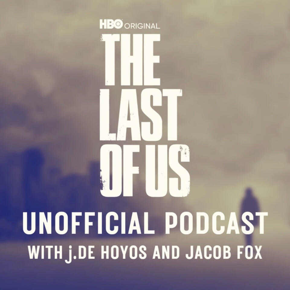 The Last Of Us Unofficial Podcast