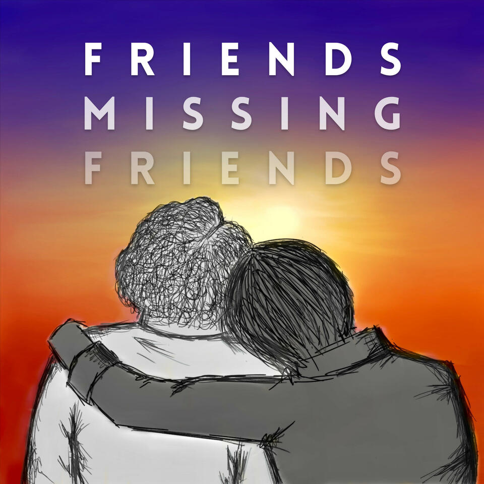 Friends Missing Friends