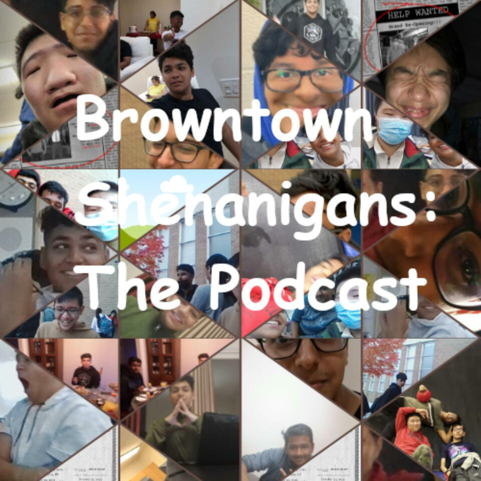Browntown Shenanigans: The Podcast