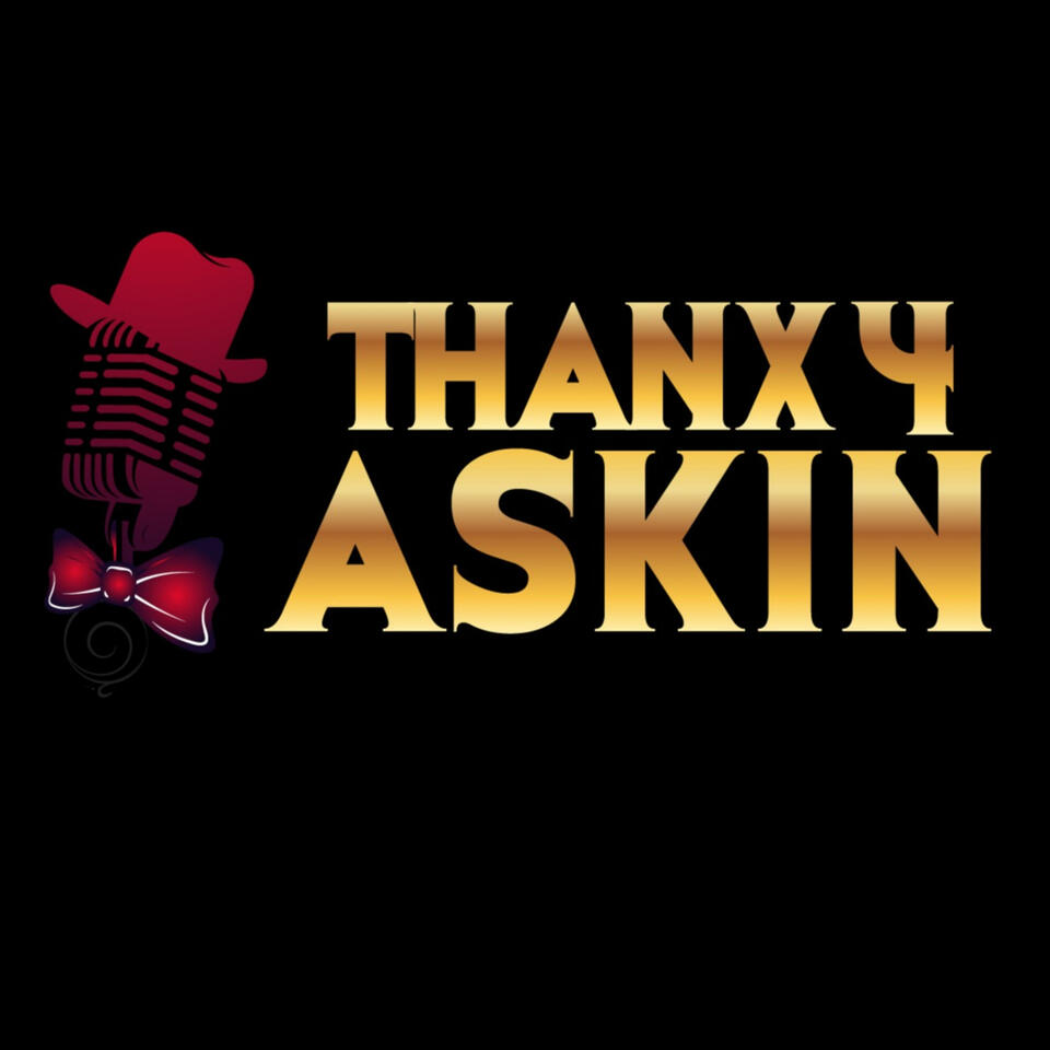 Thanx4askin