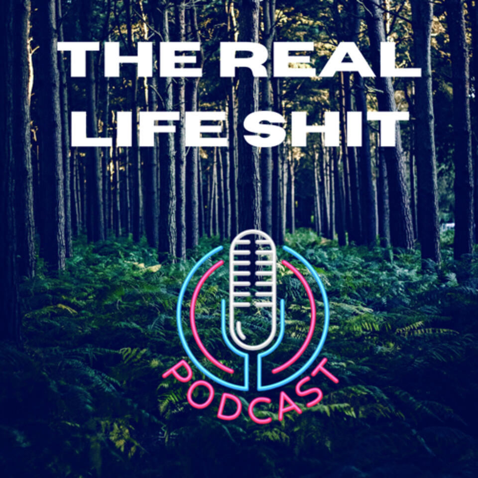 The Real Life Shit Podcast