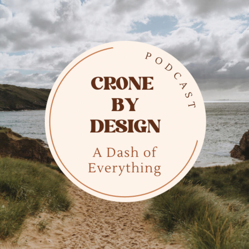 Crone by Design - A Dash of Everything