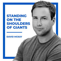 Standing on the Shoulders of Giants with David McKay