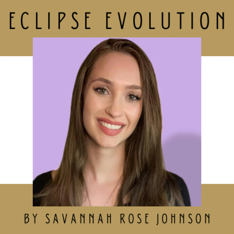 Eclipse Evolution by Savannah Rose Johnson