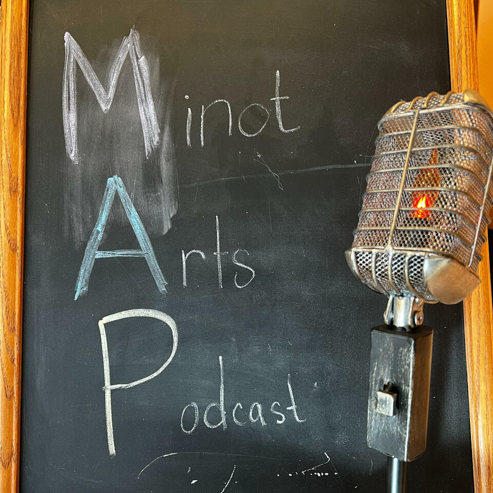 Minot Arts Podcast: a MAP to the Arts in Small Town America
