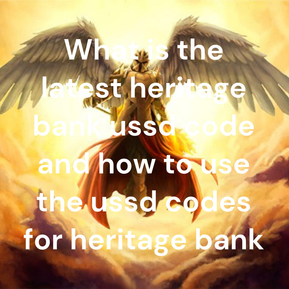 What is the latest heritage bank ussd code and how to use the ussd codes for heritage bank