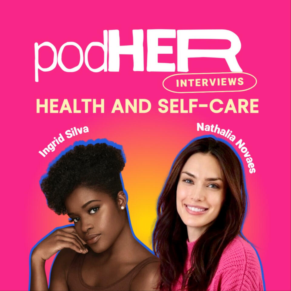 podHER Interviews: Health and Self-Care