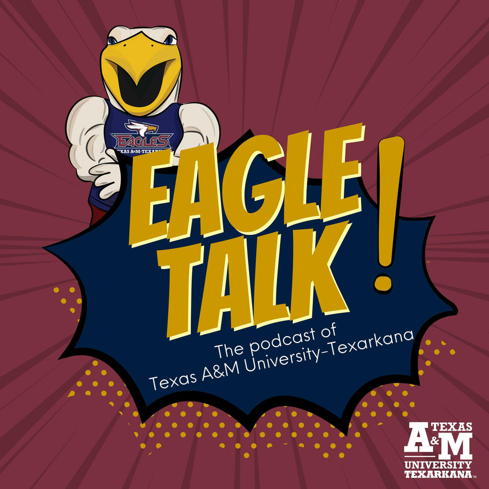 Eagle Talk- The Podcast of Texas A&M University-Texarkana