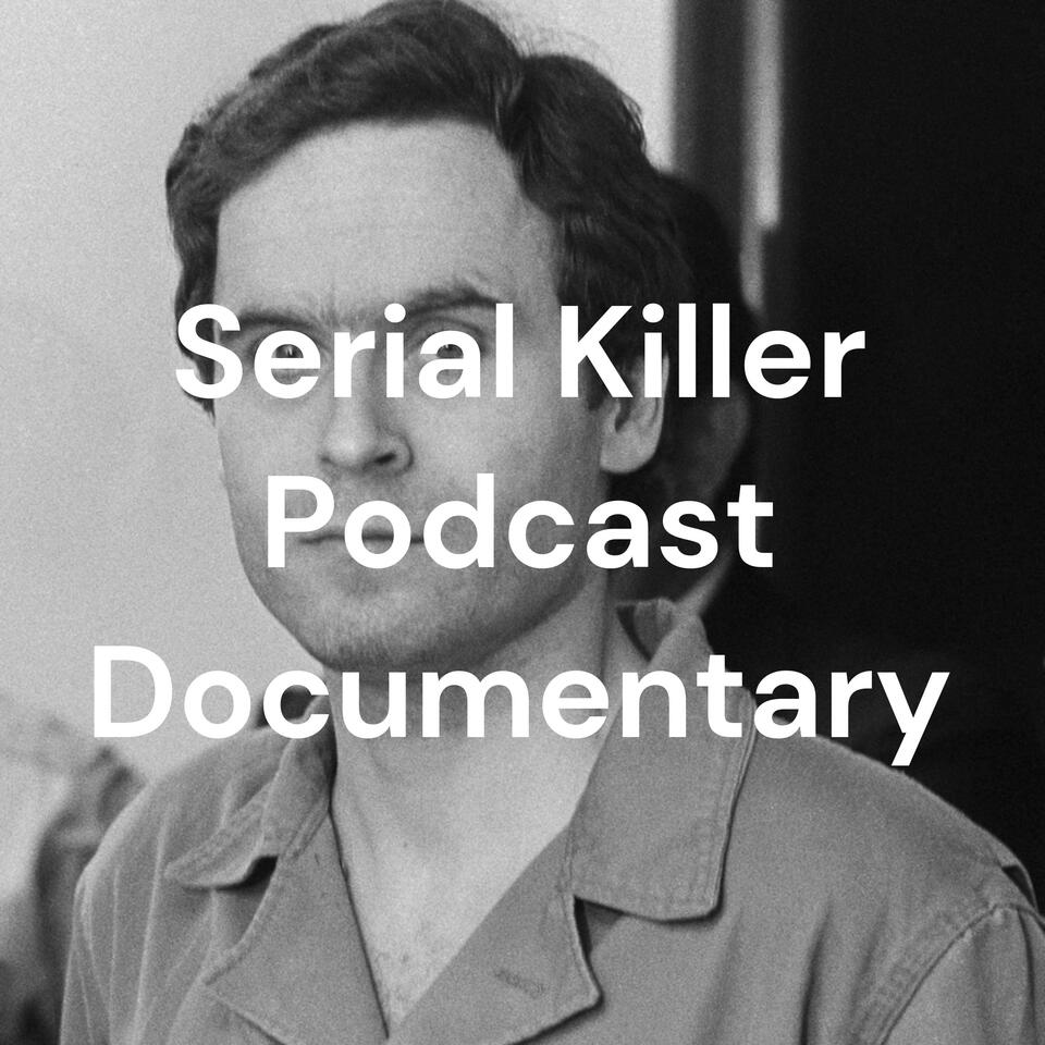 Serial Killer Podcast Documentary