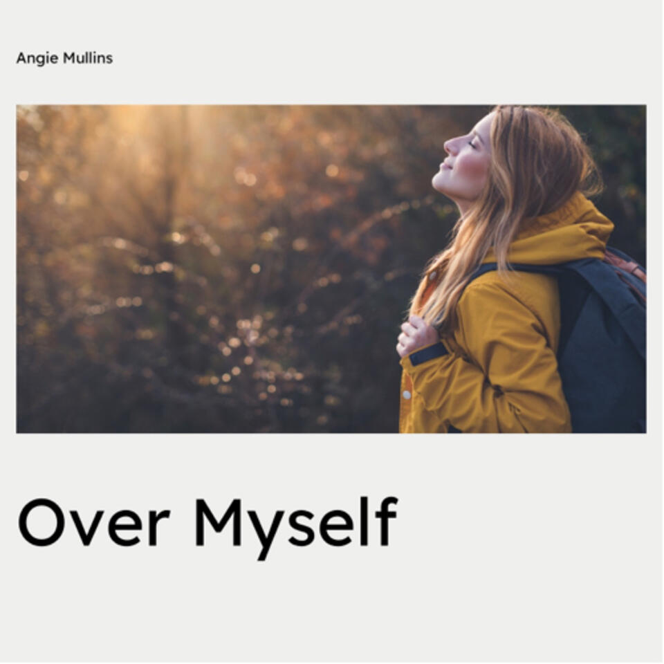 Over Myself with Angie Mullins