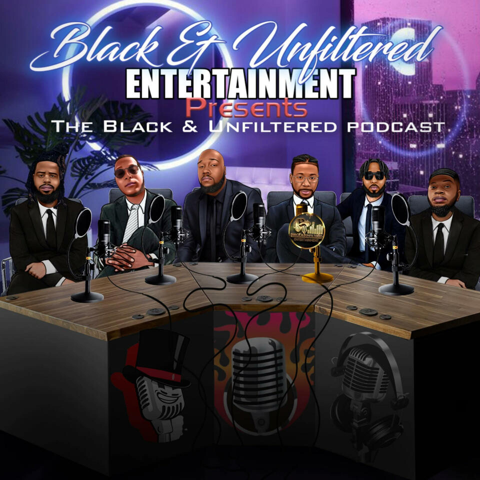 The Black & Unfiltered Podcast
