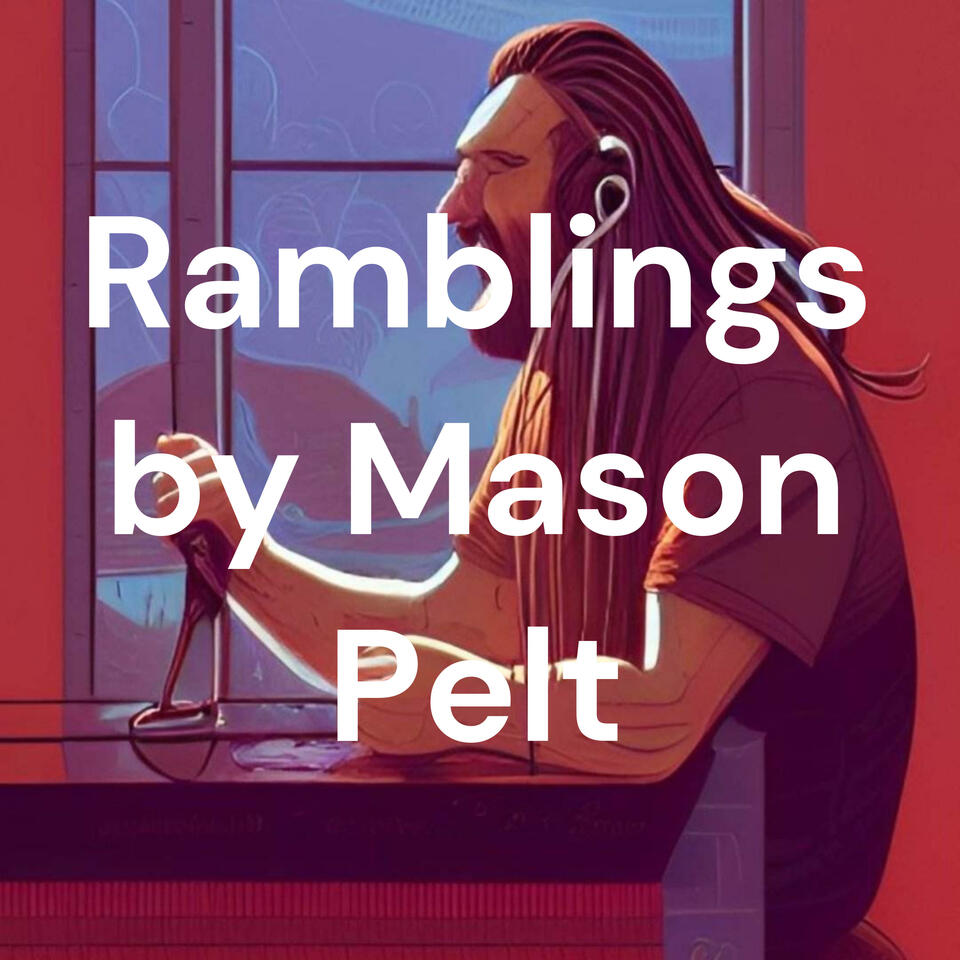 Ramblings by Mason Pelt (podcast)