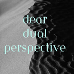 Dear Dual Perspective