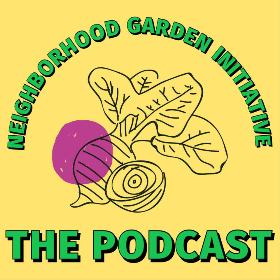 Neighborhood Garden Initiative: The Podcast