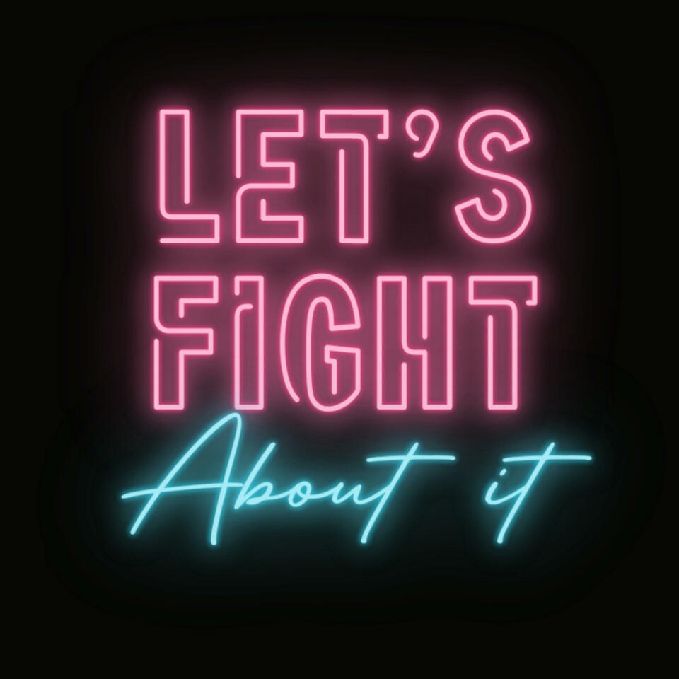 Lets Fight About It