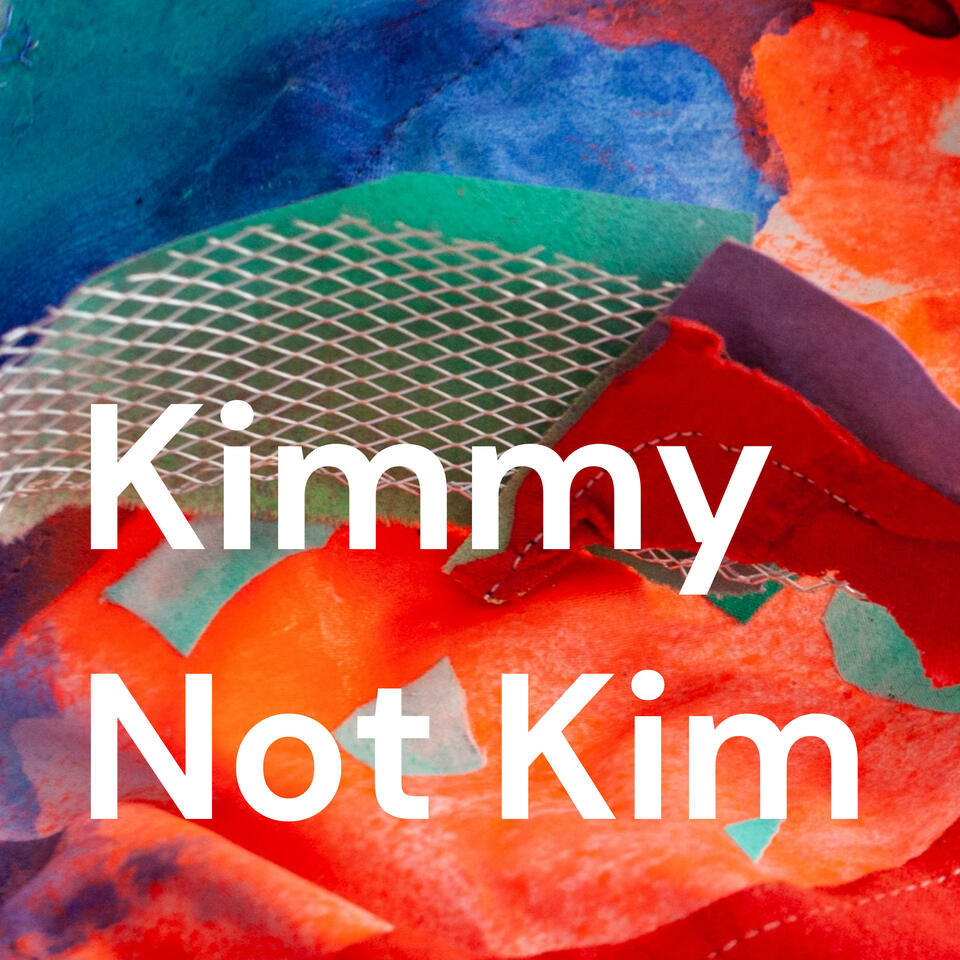 Kimmy Not Kim Podcast